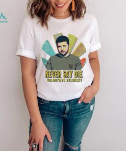 Never Say Die Volodymyr Zelensky Sunset Retro Ukrainian President Zelensky Shirt