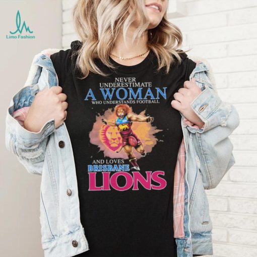 Never Underestimate A Woman Who Understands Baseball And Loves Brisbane Lions Shirt