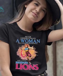 Never Underestimate A Woman Who Understands Baseball And Loves Brisbane Lions Shirt