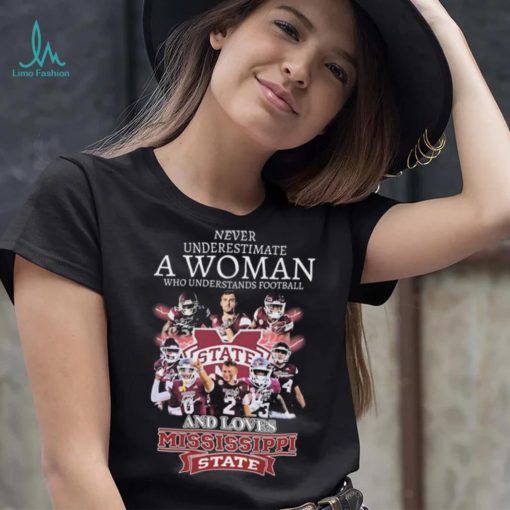 Never Underestimate A Woman Who Understands Football And Loves Mississippi State Bulldogs Signatures Shirt