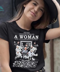 Never Underestimate A Woman Who Understands Hockey And Loves Los Angeles Kings Signatures Shirt