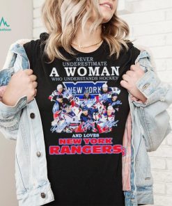 Never Underestimate A Woman Who Understands Hockey Team Signature And Loves New York Rangers Shirt