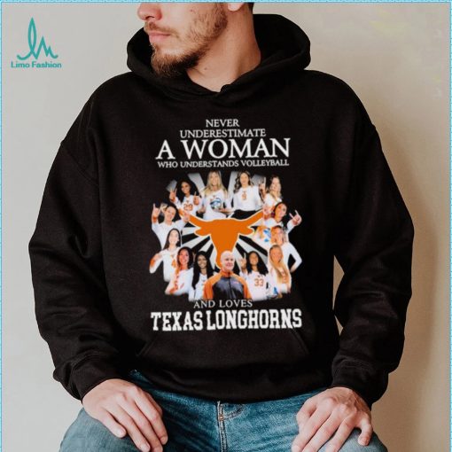 Never Underestimate A Woman Who Understands Volleyball And Loves Texas Longhorns Shirt