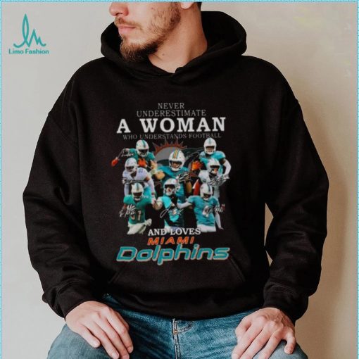 Never underestimate a woman who understands football and loves Miami Dolphin signatures 2022 shirt