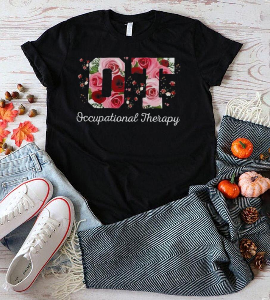 Occupational Therapist Flowers Shirt Occupational Therapist Flowers Shirt