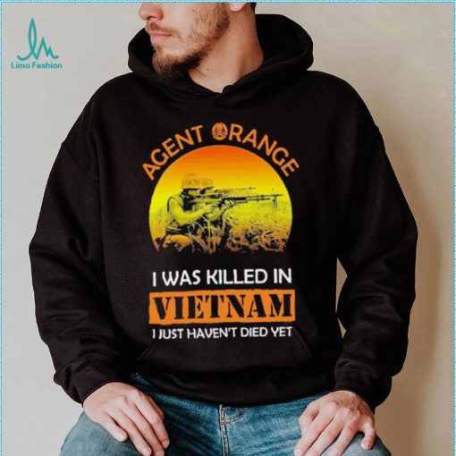 Official Agent Range I Was Killed In VietNam I Just Haven’t Died Yet T shirt