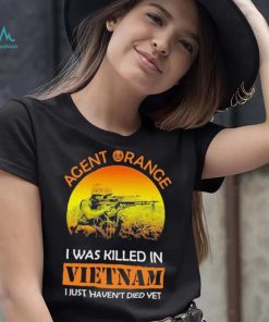 Official Agent Range I Was Killed In VietNam I Just Haven’t Died Yet T shirt