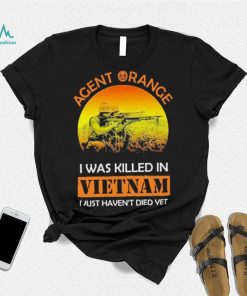 Official Agent Range I Was Killed In VietNam I Just Haven’t Died Yet T shirt