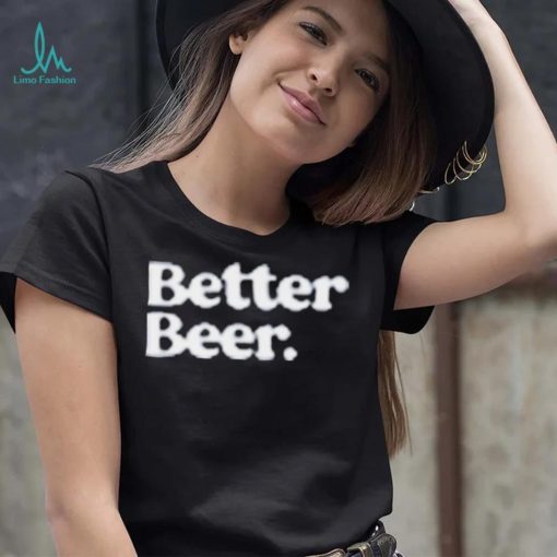 Official Better Beer Shirt
