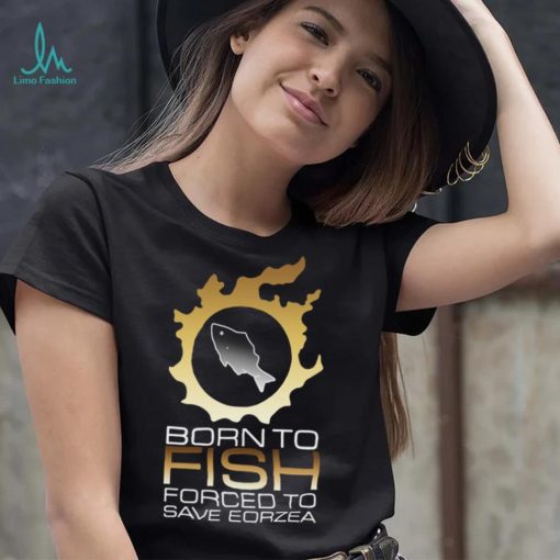 Official Edgy Fsh Essential Born To Fish Forced To Save Eorzea Shirt