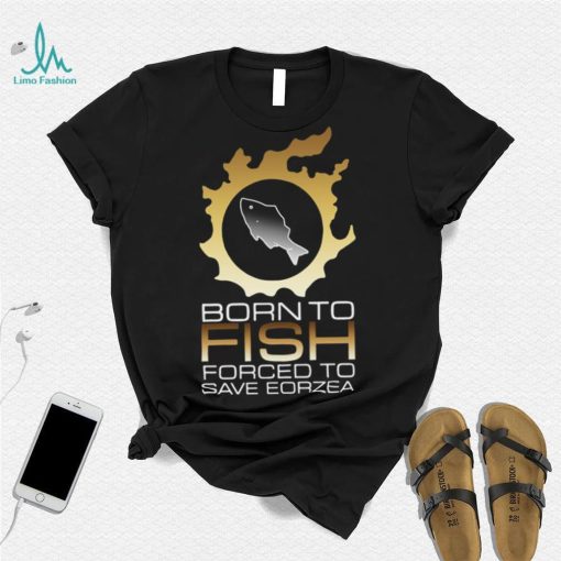 Official Edgy Fsh Essential Born To Fish Forced To Save Eorzea Shirt