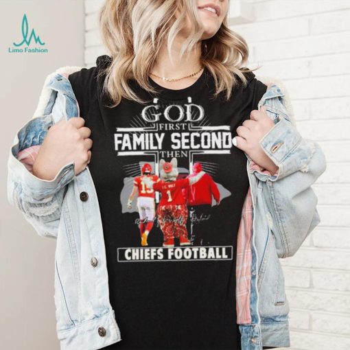 Official God First Family Second Then Chiefs Football Shirt