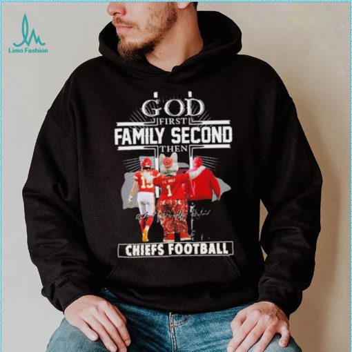 Official God First Family Second Then Chiefs Football Shirt