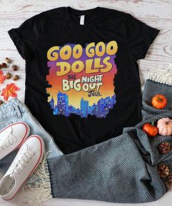 Official goo Goo Dolls Big Night Out Tour shirt