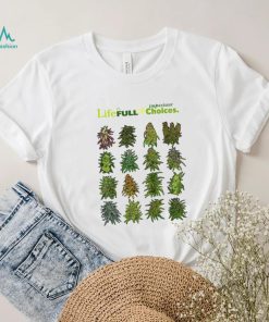 Official life is full of important choices weed cannabis shirt