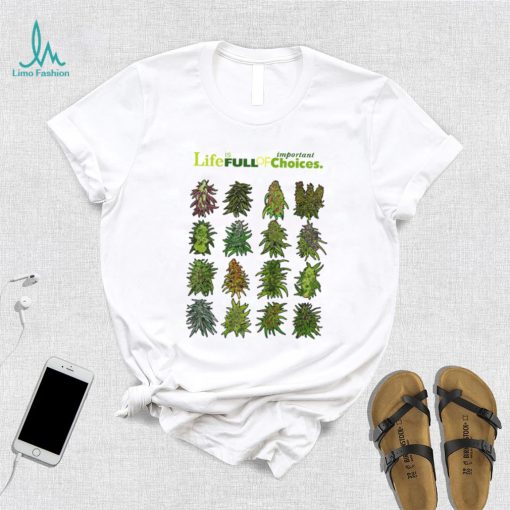 Official life is full of important choices weed cannabis shirt