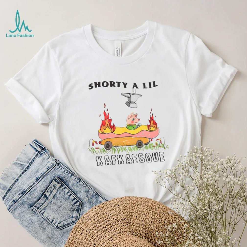 Official shorty a lil kafkaesque funny t shirt Official shorty a lil kafkaesque funny t shirt