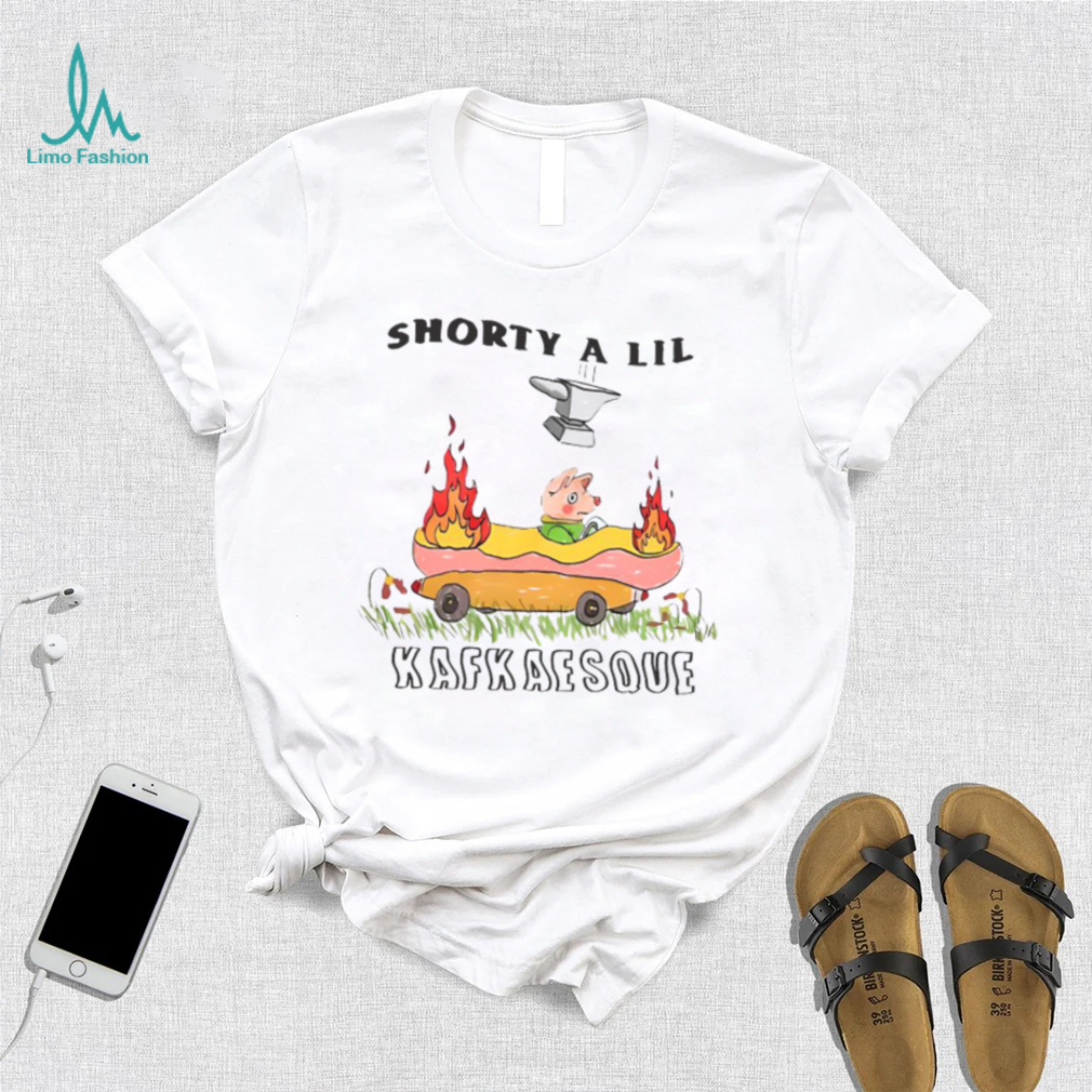 Official shorty a lil kafkaesque funny t shirt Official shorty a lil kafkaesque funny t shirt