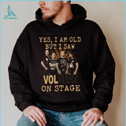 Official yes am old but i saw volbeat