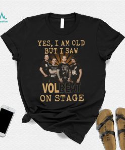 Official yes am old but i saw volbeat