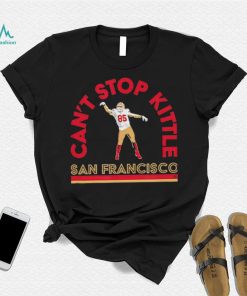 Officially Licensed George Kittle Can’t Stop Kittle San Francisco Shirt