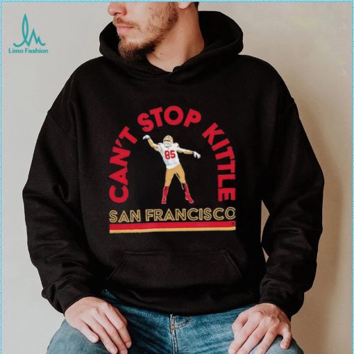 Officially Licensed George Kittle Can’t Stop Kittle San Francisco Shirt