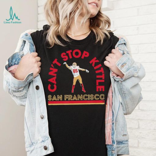 Officially Licensed George Kittle Can’t Stop Kittle San Francisco Shirt