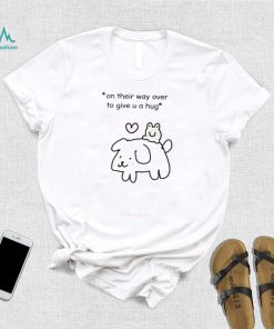 On their way over to give up a hug art shirt