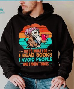 Owl That’s What I Do I Read Books I Avoid People And I Know Things Shirt