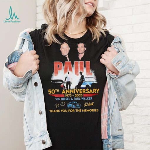 Paul 50th Anniversary 1973 – 2023 Vin Diesel and Paul Walker Thank You For The Memories T Shirt