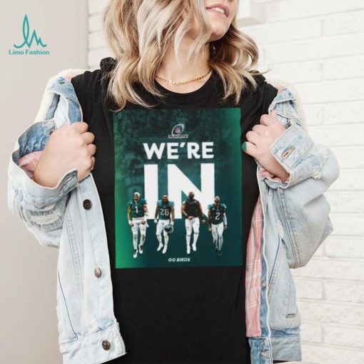 Philadelphia Eagles 2022 NFL Playoffs We’re In Go Birds shirt