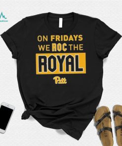 Pitt Panthers Pitt Roc the Royal Friday Shirt