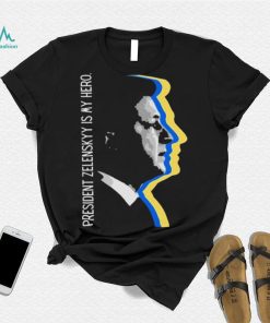 President Zelensky Is My Hero Ukrainian President Zelensky Shirt