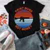 Print guns not money shirt