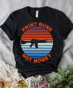 Print guns not money shirt