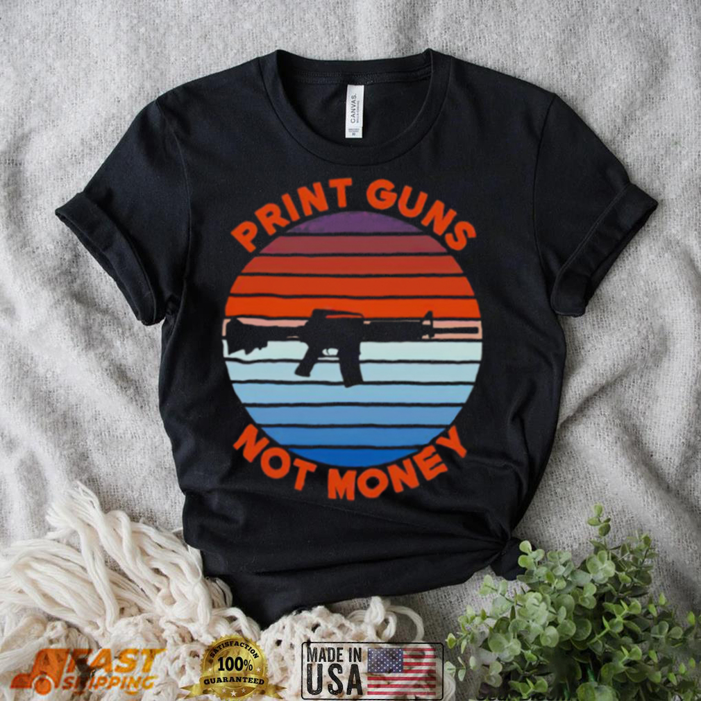 Print guns not money shirt Print guns not money shirt