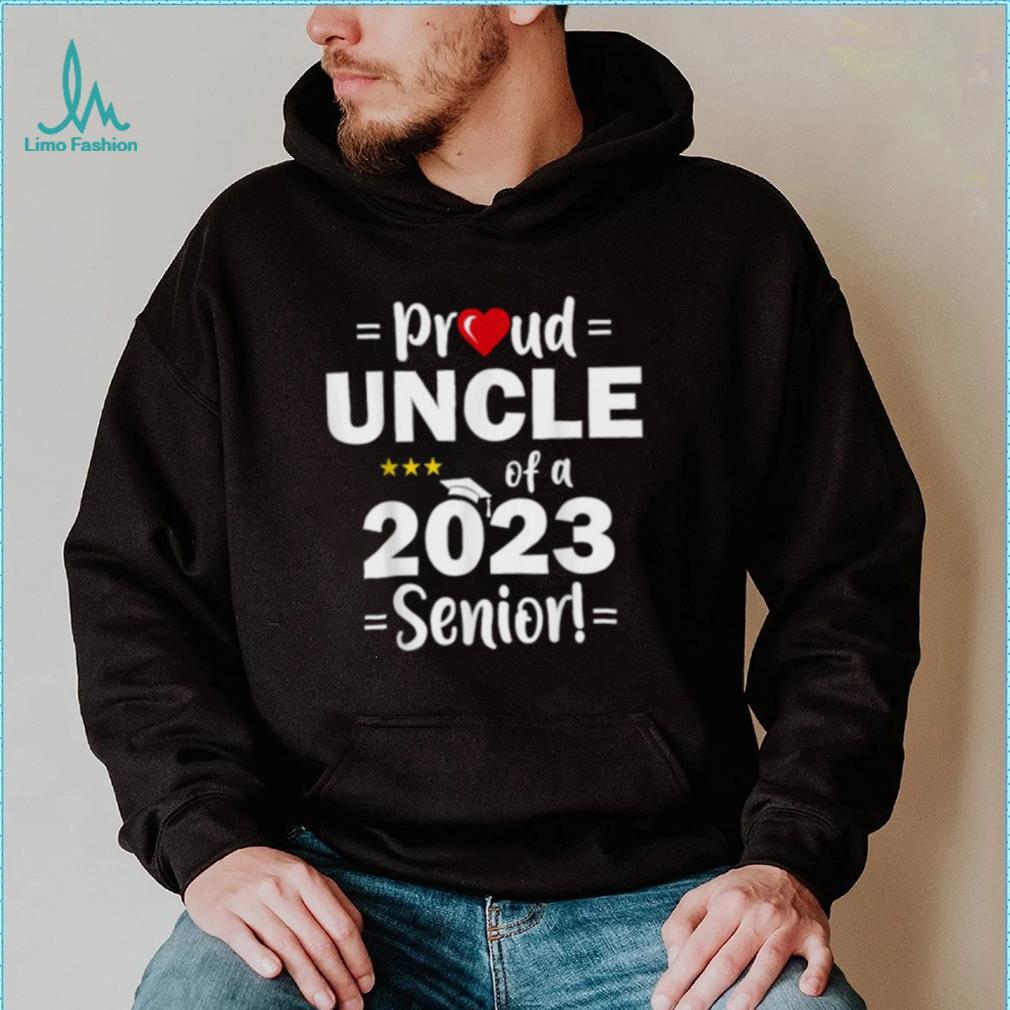 Proud Uncle Of A 2023 Senior Class Of 2023 Shirt Proud Uncle Of A 2023 Senior Class Of 2023 Shirt