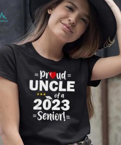 Proud Uncle Of A 2023 Senior Class Of 2023 Shirt