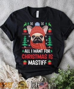 Pug all I want for Christmas is mastiff ugly sweater