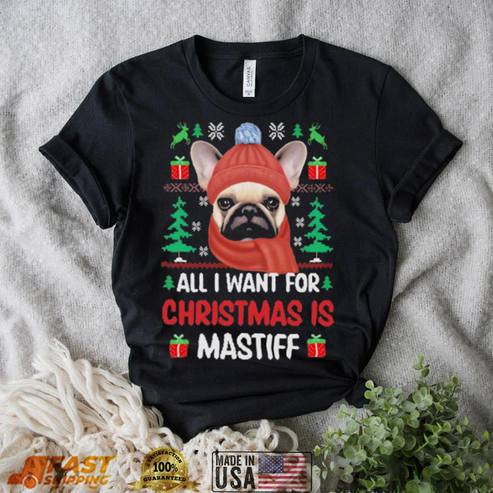 Pug all I want for Christmas is mastiff ugly sweater Pug all I want for Christmas is mastiff ugly sweater