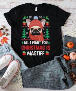 Pug all I want for Christmas is mastiff ugly sweater