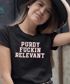 Purdy Fuckin Relevant Shirt