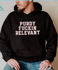 Purdy Fuckin Relevant Shirt