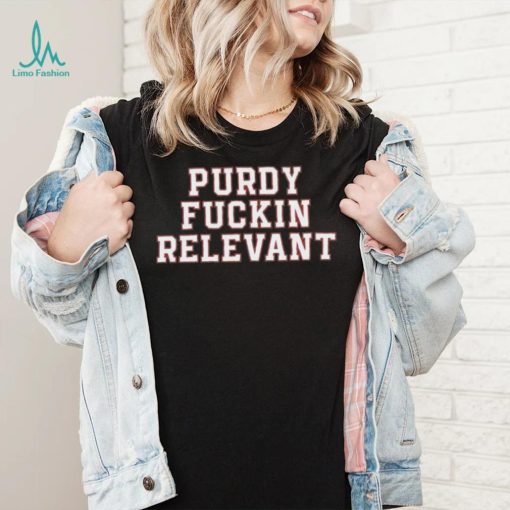 Purdy Fuckin Relevant Shirt