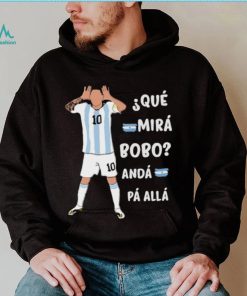 Que Mira bobo Messi Meme Funny Quote Shirt