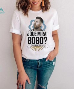 Que Miras Bobo Lionel Messi Argentina T shirt