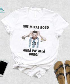 Que miras bobo viral meme que mira bobo anda pa alla shirt