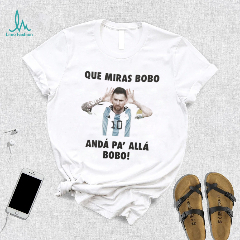 Que miras bobo viral meme que mira bobo anda pa alla shirt Que miras bobo viral meme que mira bobo anda pa alla shirt