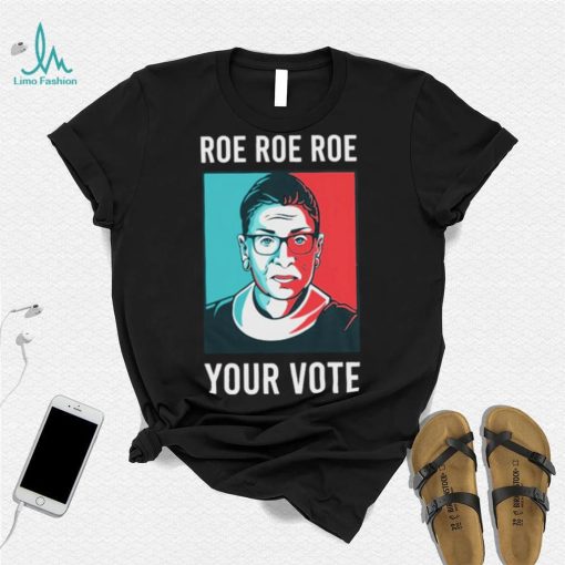 RBG portrait roe roe roe your vote retro shirt