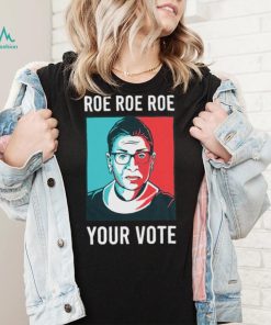 RBG portrait roe roe roe your vote retro shirt